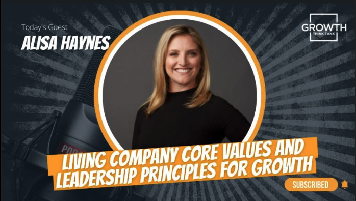 Today's Guest: Alisa Haynes Living Company Core Values and Leadership Principles for Growth